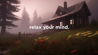 relax your mind.