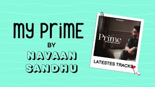 My Prime : Navaan Sandhu (official Video) Naveezy | New  Latest Punjabi Songs 2023