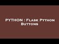 PYTHON : Flask Python Buttons