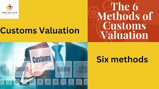 Mastering Customs Valuation: Exploring Methods for Determining Customs Value