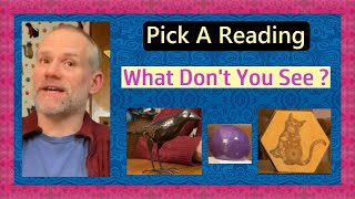 Pick A Reading - What Don't You See ?