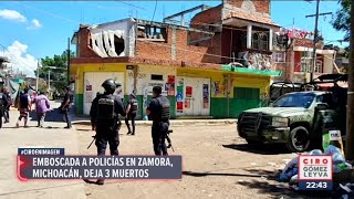 Emboscada a policías en Zamora, Michoacán, deja tres muertos | Noticias con Ciro Gómez Leyva