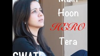 Main Hoon Hero Tera (Unplugged) | Swati Mishra Female Version | Salman Khan | Amaal Malik