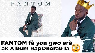 FANTOM fè yon Gwo ERÈ AK ALBUM RAP ONORAB la : GADE VIDEO SA POUW KONPRANN