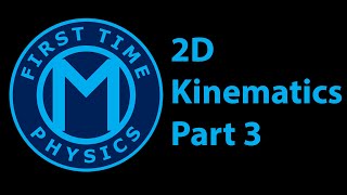 027_00 2D Kinematics Part 3