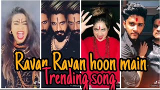 Ravan Ravan Hoon Main || Tik Tok Trending Song 2020 || Tiktok Now