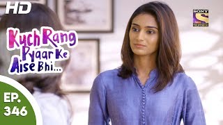 Kuch Rang Pyar Ke Aise Bhi - कुछ रंग प्यार के ऐसे भी - Ep 346 - 27th June, 2017