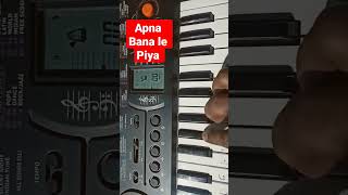 ✨Apna bana le Piya piano status #shorts #viral #youtubeshorts #apnabanale