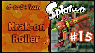 Splatoon C- to S+ Run -- Krak-on Roller Pt. 15