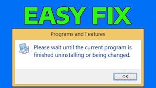 How To Fix Please Wait Until the Current Program Is Finished Uninstalling or Being Changed