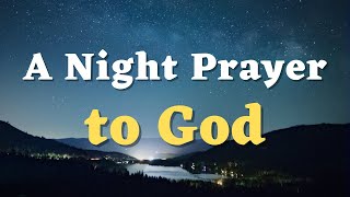 A Short Bedtime Prayer for Tonight - A Blessed Good Night Prayer to God
