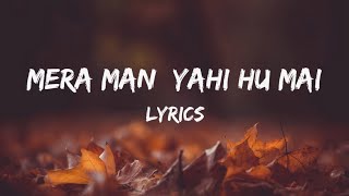 Mera Man Yahi Hu Mai (Ayushman Khurana) Full Lyrics Song