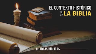 El contexto histórico de la biblia // Charlas bíblica