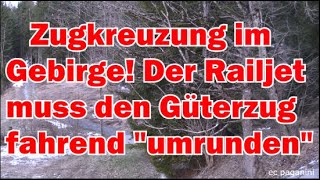 Zugkreuzung im Gebirge! Railjet muss Güterzug fahrend umrunden!