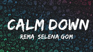Rema, Selena Gomez - Calm Down (Lyrics) | Lyrics (Official)