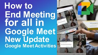 How to end meeting for all in Google Meet new update