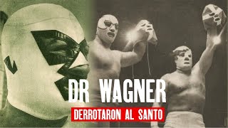 Doctor Wagner el Luchador que derrotó al santo perdio su mascara y no pudo luchar nunca mas