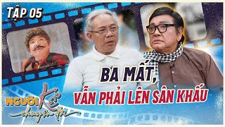 Người Kể Chuyện Đời #5 | BA MẤT vẫn phải tròn vai, nghệ sĩ Phú Quý và chặng đường nghệ thuật TỰ HÀO