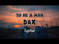 To Be A Man - Dax (lyrics) #lyrics #music #songlyrics #musiclyrics #lirik #liriklagu