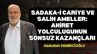 Ahiret Tarlası: Salih Ameller ve Sadaka-i Cariye'nin Hikmeti | Abdullah Demircioğlu