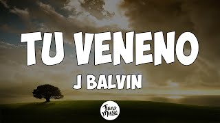 J Balvin - Tu Veneno (Letra/Lyrics)