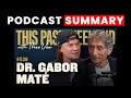 Dr. Gabor Maté | This Past Weekend w/ Theo Von | Podcast Summary