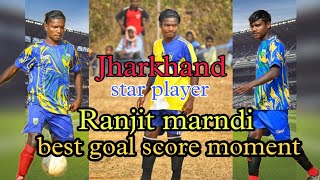 Jharkhand star player Ranjit marndi best goal score moment 2023||#@jr.anil.07