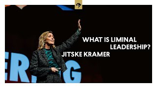 Jitske Kramer: How to Lead in Uncertain Times | Liminal Leadership
