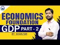 GDP Part-2 || Economics Foundation by Khan Sir