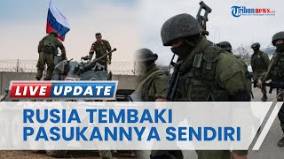 Frustrasi, Militer RUSIA TEMBAK PASUKANNYA Sendiri yang Mundur, Kremlin Rekrut 'Pasukan Penghadang'?