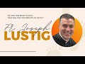 The STEADY faith journey of Fr Joseph Lustig