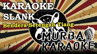 SLANK - BENDERA SETENGAH TIANG (KARAOKE VERSION)