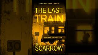 The Last Train Audiobook Thriller, Mystery \u0026 Suspense by Alex Scarrow