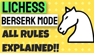 #LiChess BERSERK Mode. ALL RULES EXPLAINED!!