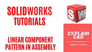 SOLIDWORKS TUTORIALS 2022 | LINEAR COMPONENT PATTERN IN ASSEMBLY IN SOLIDWORKS | EXPLAIN CAD |