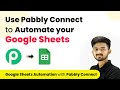 How to Use Pabbly Connect to Automate Your Google Sheets | Google Sheets Automation