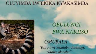 OLUYIMBA LW'EKIKA KY'AKASIMBA         (OBULUNGI BWA NAKIISO)