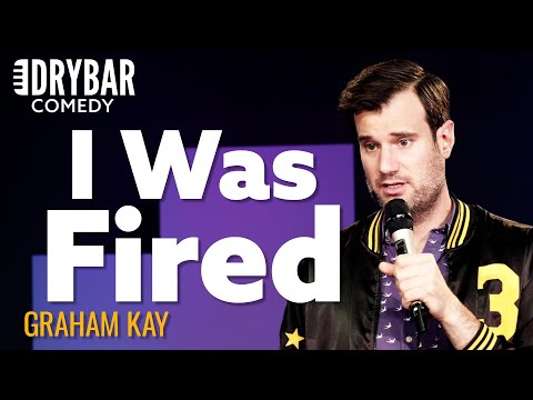The funniest way to get fired from a job. Graham Kay