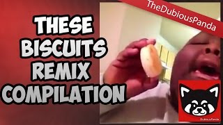 These Biscuits Remix Compilation