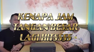 HOBI JAM “Kenapa harus pilih jam tangan besar”