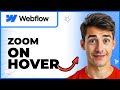 How To Create A Zoom-in On Hover Interaction In Webflow (Easiest Way) (2026 Guide)
