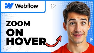 How To Create A Zoom-in On Hover Interaction In Webflow (Easiest Way) (2026 Guide)