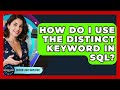 How Do I Use The DISTINCT Keyword In SQL? - Server Logic Simplified