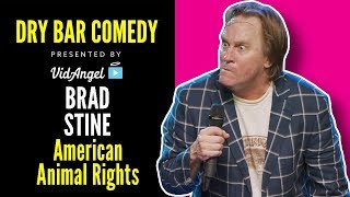 Brad Stine and how Animal Rights have affected us. - Dry Bar Comedy