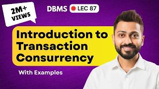 Lec-87: Introduction to Transaction Concurrency in HINDI | Database Management System