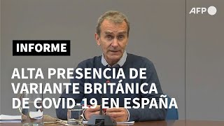 La variante británica de coronavirus circula "ampliamente" por España | AFP