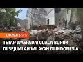 Hati-hati! Cuaca Ekstrem Ancam Sejumlah Wilayah, Banjir & Longsor Mengintai | Liputan 6