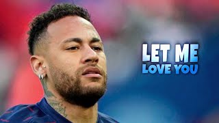 Neymar • Let Me Love You | HD