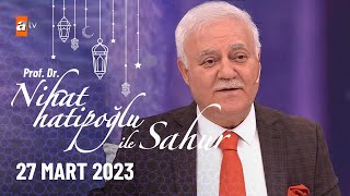 Nihat Hatipoğlu ile Sahur 5. Bölüm | 27 Mart 2023