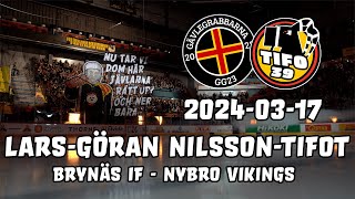 2024-03-17 | Tifo39 \u0026 Gävlegrabbarna - Lars-Göran Nilsson-tifot | Brynäs IF - Nybro Vikings